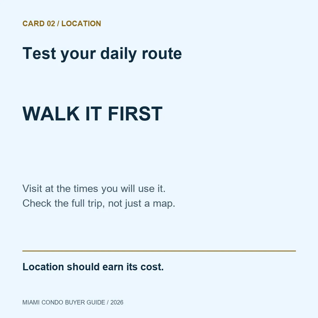 Test your daily route. Visit at the times you will use it. Check the full trip, not just a map.